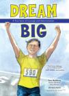 Dream Big: A True Story of Courage and Determination By Dave McGillivray, Nancy Feehrer, Ron Himler (Illustrator) Cover Image