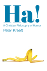 Ha!: A Christian Philosophy of Humor By Peter Kreeft Cover Image