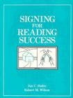 Signing for Reading Success By Jan Hafer, Robert Wilson (Contributions by) Cover Image