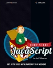 Jump Start JavaScript: Get Up to Speed with JavaScript in a Weekend Cover Image