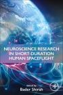 Neuroscience Research in Short-Duration Human Spaceflight By Bader Shirah (Editor) Cover Image