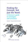Finding the Concept, Not Just the Word: A Librarian's Guide to Ontologies and Semantics (Chandos Information Professional) Cover Image