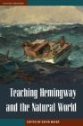 Teaching Hemingway and the Natural World By Kevin Maier (Editor) Cover Image
