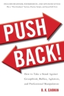 Push Back!: How to Take a Stand Against Groupthink, Bullies, Agitators, and Professional Manipulators By B. K. Eakman Cover Image