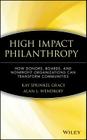 High Impact Philanthropy: How Donors, Boards, and Nonprofit Organizations Can Transform Communities (Wiley Nonprofit Law) By Kay Sprinkel Grace, Alan L. Wendroff Cover Image