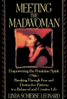 Meeting the Madwoman: Empowering the Feminine Spirit Cover Image