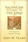 Salvation Belongs to the Lord: An Introduction to Systematic Theology Cover Image