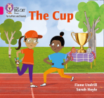 Collins Big Cat Phonics for Letters and Sounds – The Cup: Band 1B/Pink B By Fiona Undrill, Sarah Hoyle (Illustrator), Collins Big Cat (Prepared for publication by) Cover Image
