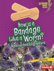 How Is a Bandage Like a Worm?: Medicine Imitating Nature By Walt Brody Cover Image