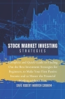 Stock Market Investing Strategies: Complete and Quick Guide to Finding Out the Best Investment Strategies for Beginners, to Make Your First Passive In Cover Image