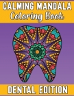 Calming Mandala Coloring Book Dental Edition: Funny Mandala Adult Coloring book for Dentists, Dental Hygienists, Dental Assistants, Dental Students By Awesome Colorful Publisher Cover Image