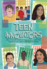 Teen Innovators: Nine Young People Engineering a Better World with Creative Inventions By Fred Estes Cover Image