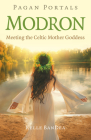 Pagan Portals - Modron: Meeting the Celtic Mother Goddess Cover Image