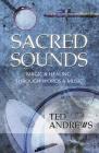 Sacred Sounds: Magic & Healing Through Words & Music (Llewellyn's Practical Guides to Personal Power) By Ted Andrews Cover Image