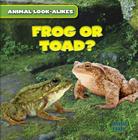 Frog or Toad? (Animal Look-Alikes) By Rob Ryndak Cover Image
