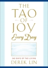 The Tao of Joy Every Day: 365 Days of Tao Living By Derek Lin Cover Image