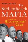 The Stellenbosch Mafia: Inside the Billionaires' Club By Pieter H. du Toit Cover Image
