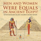 Men and Women Were Equals in Ancient Egypt! History Books Best Sellers Children's Ancient History By Baby Professor Cover Image