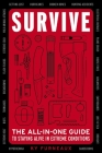 Survive: The All-In-One Guide to Staying Alive in Extreme Conditions (Bushcraft, Wilderness, Outdoors, Camping, Hiking, Orienteering) Cover Image