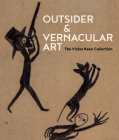 Outsider & Vernacular Art: The Victor Keen Collection By Victor Keen (Editor), Frank Maresca (Editor), Edward Gómez (Editor), Lyle Rexer (Editor) Cover Image