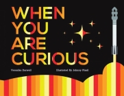 When You Are Curious By Veronika Darwell, Johnny Plasil (Illustrator) Cover Image