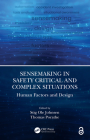 Sensemaking in Safety Critical and Complex Situations: Human Factors and Design By Stig Ole Johnsen (Editor), Thomas Porathe (Editor) Cover Image
