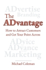 The ADvantage: How to Attract Customers and Get Your Point Across By Michael Coleman Cover Image