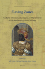 Slaving Zones: Cultural Identities, Ideologies, and Institutions in the Evolution of Global Slavery (Studies in Global Slavery #4) By Jeff Fynn-Paul (Editor), Damian Alan Pargas (Editor) Cover Image