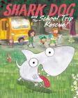 Shark Dog and the School Trip Rescue! Cover Image