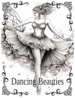Dancing Beauties: ballet dancers coloring book relaxation By Jalia Kashton Cover Image