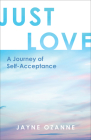 Just Love: A Journey of Self-Acceptance By Jayne Ozanne Cover Image