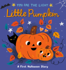 Little Pumpkin: A First Halloween Story (You are the Light #2) By Lisa Edwards, Kat Kalindi (Illustrator) Cover Image