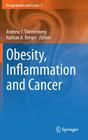 Obesity, Inflammation and Cancer (Energy Balance and Cancer #7) By Andrew J. Dannenberg (Editor), Nathan A. Berger (Editor) Cover Image