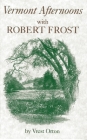 Vermont Afternoons with Robert Frost By Vrest Orton Cover Image