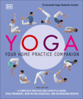 Yoga: Your Home Practice Companion: A Complete Practice and Lifestyle Guide: Yoga Programs, Meditation Exercises, and Nourishing Recipes Cover Image