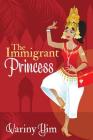 The Immigrant Princess By Variny Yim Cover Image