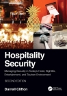 Hospitality Security: Managing Security in Today's Hotel, Nightlife, Entertainment, and Tourism Environment By Darrell Clifton Cover Image