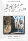 The Production of Meaning in Islamic Architecture and Ornament Cover Image