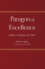 Paragon of Excellence: Luther's Sermons on 1 Peter By Dennis Ngien, Robert Kolb (Foreword by) Cover Image