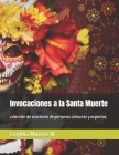Invocaciones a la Santa Muerte: colección de oraciones de personas comunes y expertos By III , Leghba Muerte Cover Image