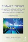 Genomic Negligence: An Interest in Autonomy as the Basis for Novel Negligence Claims Generated by Genetic Technology (Biomedical Law and Ethics Library) By Victoria Chico Cover Image