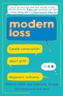 Modern Loss: Candid Conversation About Grief. Beginners Welcome. Cover Image