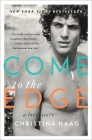 Come to the Edge: A Love Story By Christina Haag Cover Image