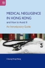 Medical Negligence in Hong Kong and How to Avoid It: An Introductory Guide Cover Image