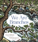 We Are Branches By Joyce Sidman, Beth Krommes (Illustrator) Cover Image