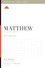 Matthew: A 12-Week Study (Knowing the Bible) By Drew Hunter, J. I. Packer (Editor), Dane C. Ortlund (Editor) Cover Image