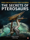 The Secrets of Pterosaurs By Yang Yang, Chuang Zhao (Illustrator) Cover Image