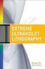 Extreme Ultraviolet Lithography By Banqiu Wu, Ajay Kumar Cover Image