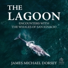The Lagoon: Encounters with the Whales of San Ignacio Cover Image