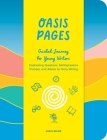 Oasis Pages: Guided Journey for Young Writers: Captivating Questions, Self-Expression Prompts, and Advice for Daily Writing By Grace Welker Cover Image